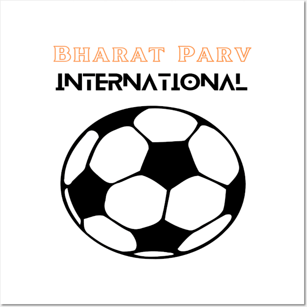 Bharat Parv - International Football Wall Art by Bharat Parv